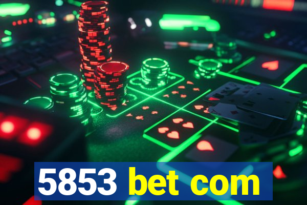 5853 bet com